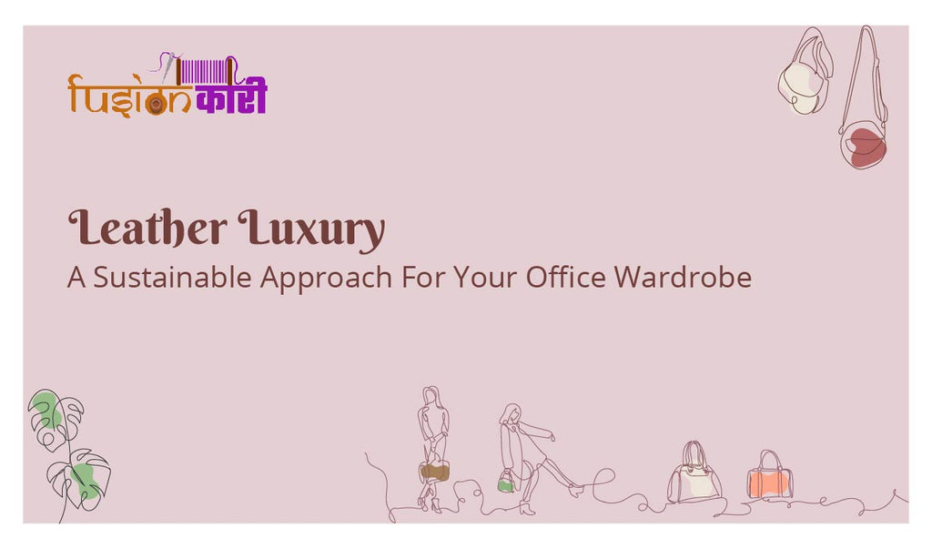 Leather Luxury: A Sustainable Approach For Your Office Wardrobe